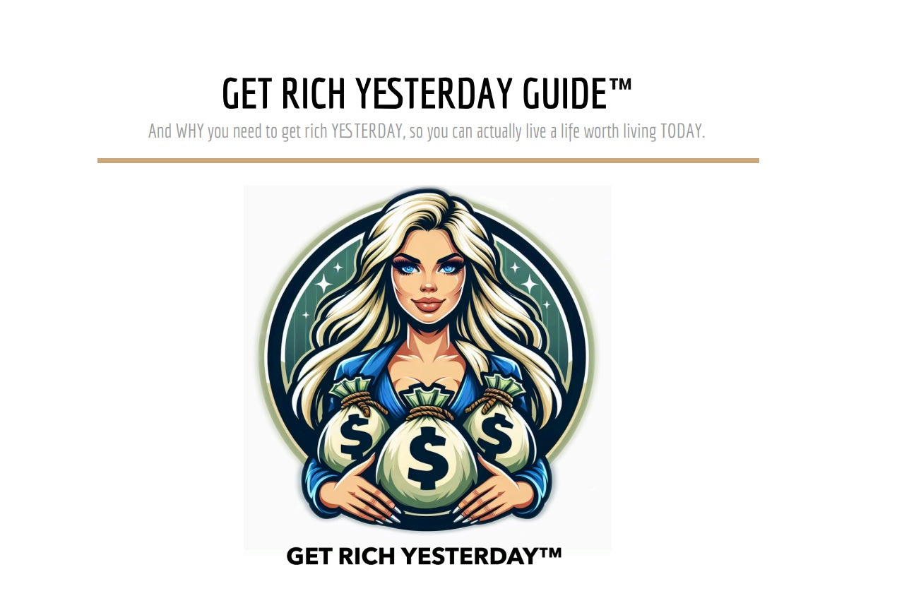 Get Rich Yesterday™